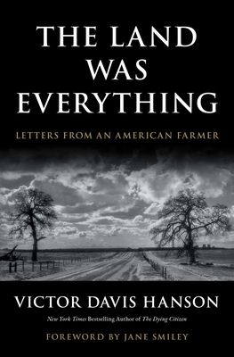 The Land Was Everything: Letters from an American Farmer