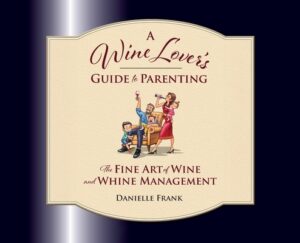 A Wine Lovers Guide to Parenting