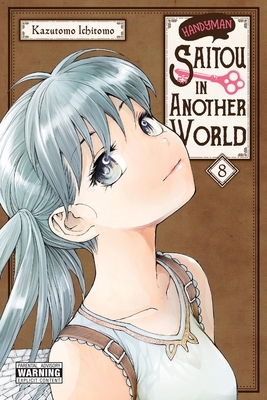 Handyman Saitou in Another World, Vol. 8: Volume 8