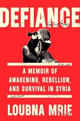 Defiance: A Memoir of Awakening, Rebellion, and Survival in Syria