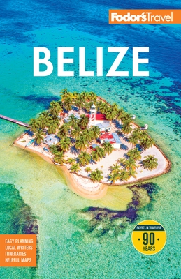 Fodor's Belize: With a Side Trip to Guatemala