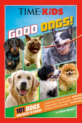 Time for Kids: Good Dogs!: 101 Dogs You Need to Know!