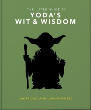 The Little Guide to Yoda's Wit and Wisdom