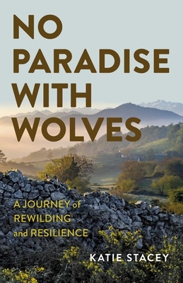 No Paradise with Wolves: A Journey of Rewilding and Resilience