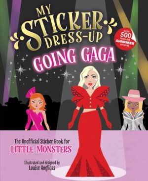 My Sticker Dress-Up(tm) Going Gaga: The Unofficial Sticker Book for Little Monsters