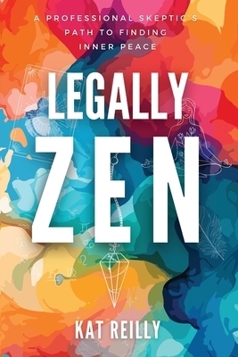Legally Zen: A professional skeptic's path to finding inner peace