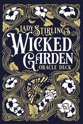 Lady Stirling's Wicked Garden Oracle Deck: 32-Card Oracle Deck with Indigo Painted Edges and Gold and Blue Foil Accents, Hardcover Storybook, Illustra