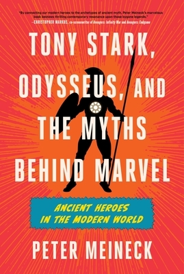 Tony Stark, Odysseus, and the Myths Behind Marvel: Ancient Heroes in the Modern World