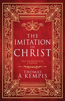 The Imitation of Christ: The Devotional Classic (Deluxe Gift Edition)
