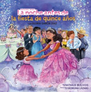 La Noche Antes de la Fiesta de Quince A?os (the Night Before the Quincea?era Spanish Edition)