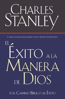 El ?xito a la Manera de Dios: El Camino B?blico a la Bendici?n = Success God's Way