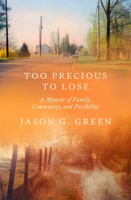 Too Precious to Lose: A Memoir of Family, Community, and Possibility