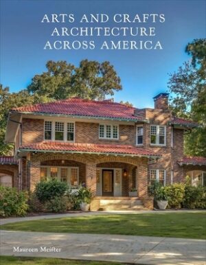 Arts and Crafts Architecture Across America