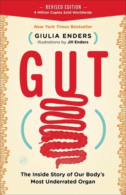 Gut: The Inside Story of Our Body's Most Underrated Organ