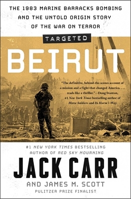 Targeted: Beirut: The 1983 Marine Barracks Bombing and the Untold Origin Story of the War on Terror