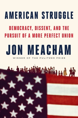 American Struggle: Democracy, Dissent, and the Pursuit of a More Perfect Union: An Anthology