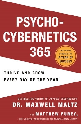 Psycho-Cybernetics 365: Thrive and Grow Every Day of the Year