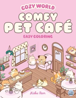 Cozy World Comfy Pet Caf?: Easy Coloring for Teens, Young Adults, and Adults