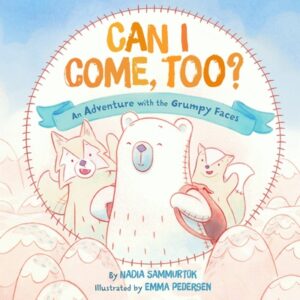 Can I Come, Too?: An Adventure with the Grumpy Faces