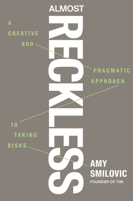 Almost Reckless: A Creative and Pragmatic Approach to Taking Risks