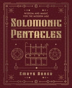 Solomonic Pentacles: Wisdom and Magic for the Modern Age