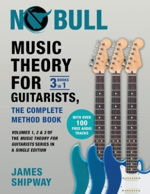 Music Theory for Guitarists, the Complete Method Book: Volumes 1, 2 & 3 of the Music Theory for Guitarists Series in a Single Edition