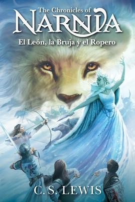 El Le?n, La Bruja Y El Ropero: The Lion, the Witch and the Wardrobe (Spanish Edition)