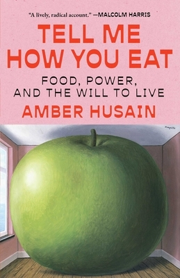 Tell Me How You Eat: Food, Power, and the Will to Live