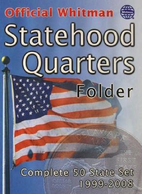 Official Whitman(r) Coin Folder - Statehood Quarters: 1999-2009 (Single Mint): Complete 50 State Set: 1999-2008