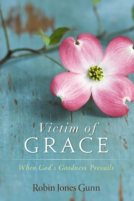 The Victim of Grace: When God's Goodness Prevails