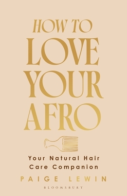 How to Love Your Afro: Your Holistic Natural Hair and Self-Love Guide - From the Host of the Texture Talks Podcast