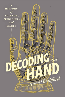 Decoding the Hand: A History of Science, Medicine, and Magic
