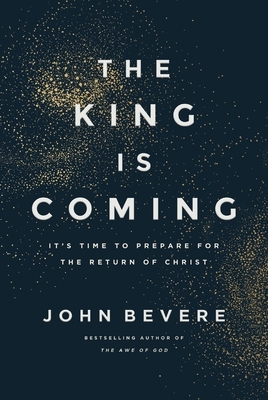 The King Is Coming: It's Time to Prepare for the Return of Christ