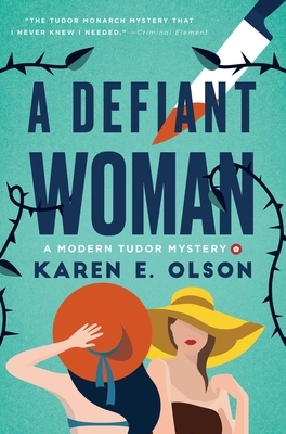 A Defiant Woman: A Modern Tudor Mystery