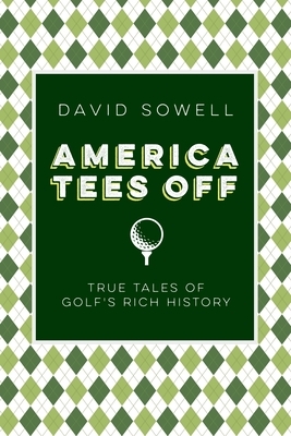 America Tees Off: True Tales of Golf's Rich History