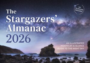 The Stargazers' Almanac: An Illustrated Month-At-A-Glance Guide to the Night Sky: 2026