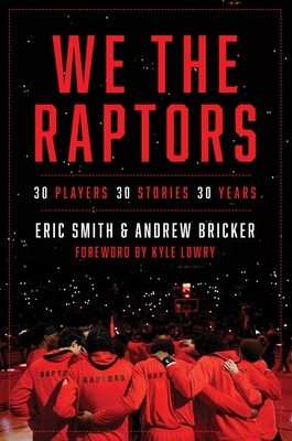 We the Raptors: 30 Players, 30 Stories, 30 Years