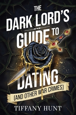 The Dark Lord's Guide to Dating (and Other War Crimes)