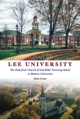 Lee University: The Path from Church of God Bible Training School to Modern University