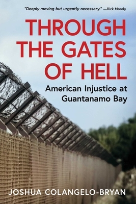 Through the Gates of Hell: American Injustice at Guantanamo Bay