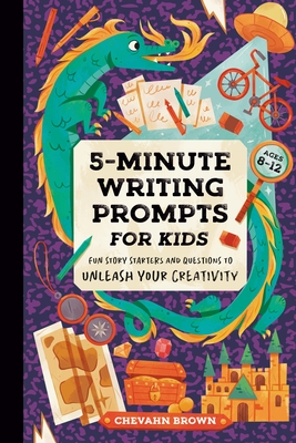 5-Minute Writing Prompts for Kids: Fun Story Starters and Questions to Unleash Your Creativity