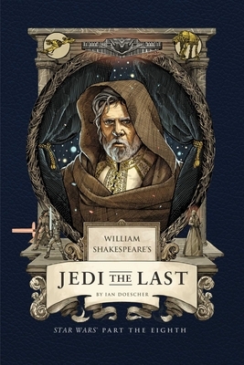 William Shakespeare's Jedi the Last: Star Wars Part the Eighth