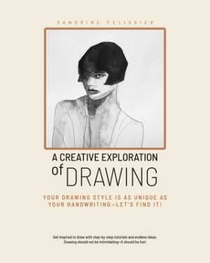 A Creative Exploration of Drawing: Your Drawing Style Is as Unique as Handwriting--Let's Find It!