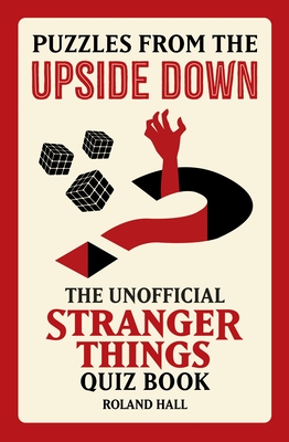 Puzzles from the Upside Down: The Unofficial Stranger Things Quiz Book