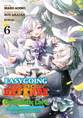 Easygoing Territory Defense by the Optimistic Lord: Production Magic Turns a Nameless Village Into the Strongest Fortified City (Manga) Vol. 6