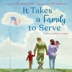 It Takes a Family to Serve: A Tribute to Military Families