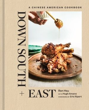 Down South + East: A Chinese American Cookbook