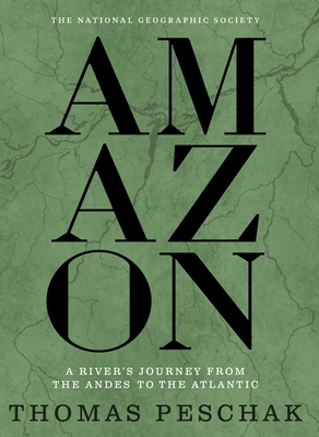 Amazon: A River's Journey from the Andes to the Atlantic