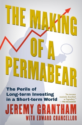 The Making of a Permabear: The Perils of Long-Term Investing in a Short-Term World