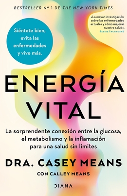 Energ?a Vital: La Sorprendente Conexi?n Entre La Glucosa, El Metabolismo Y La Inflamaci?n... / Good Energy